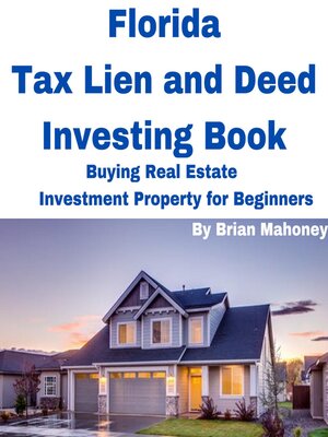 cover image of Florida Tax Lien and Deed Investing Book Buying Real Estate Investment Property for Beginners